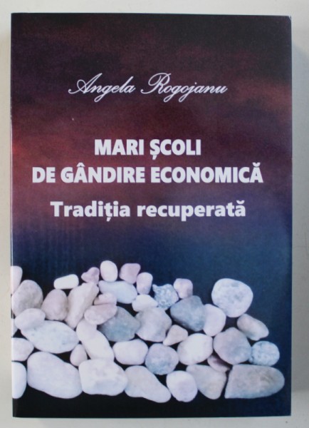 MARI SCOLI DE GANDIRE ECONOMICA - TRADITIA RECUPERATA de ANGELA ROGOJANU , 2016
