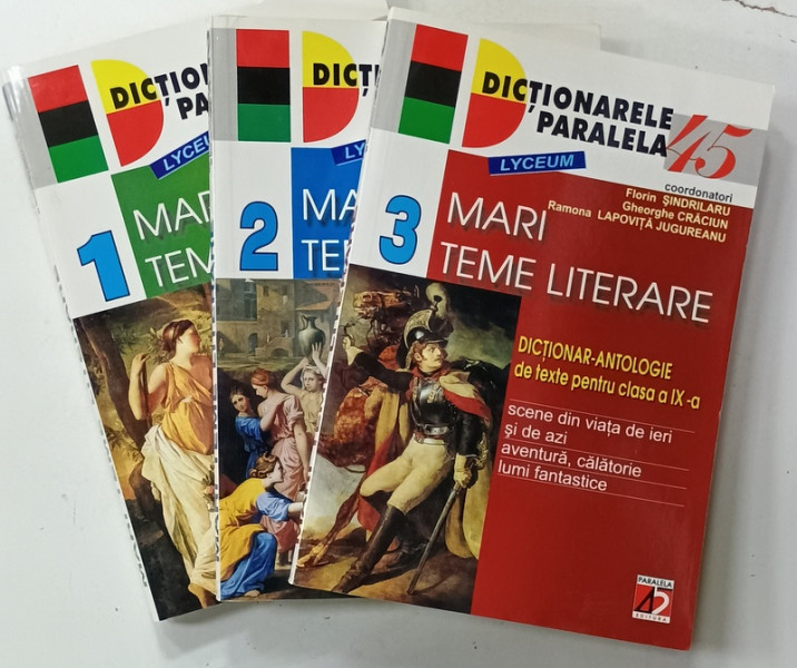 MARI TEME LITERARE , DICTIONAR - ANTOLOGIE DE TEXTE PENTRU CLASA A IX-A , coordonatori FLORIN SINDRILARU ...RAMONA LAPOVITA JUGUREANU , VOLUMELE I - III , 2003