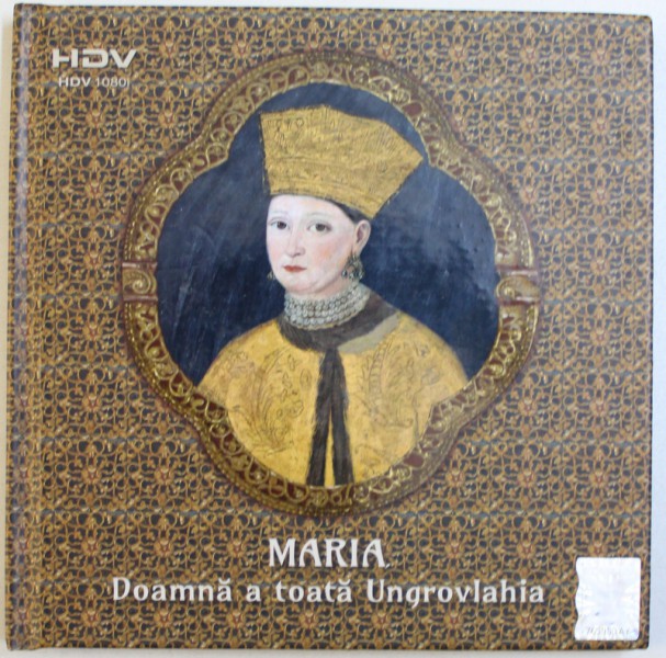 MARIA , DOAMNA A TOATA UNGROVLAHIA  - UN FILM  - PORTRET AL DOAMNEI MARIA BRANCOVEANU , coordonator proiect IULIANA  MATEESCU , CONTINE HDV ,  2015