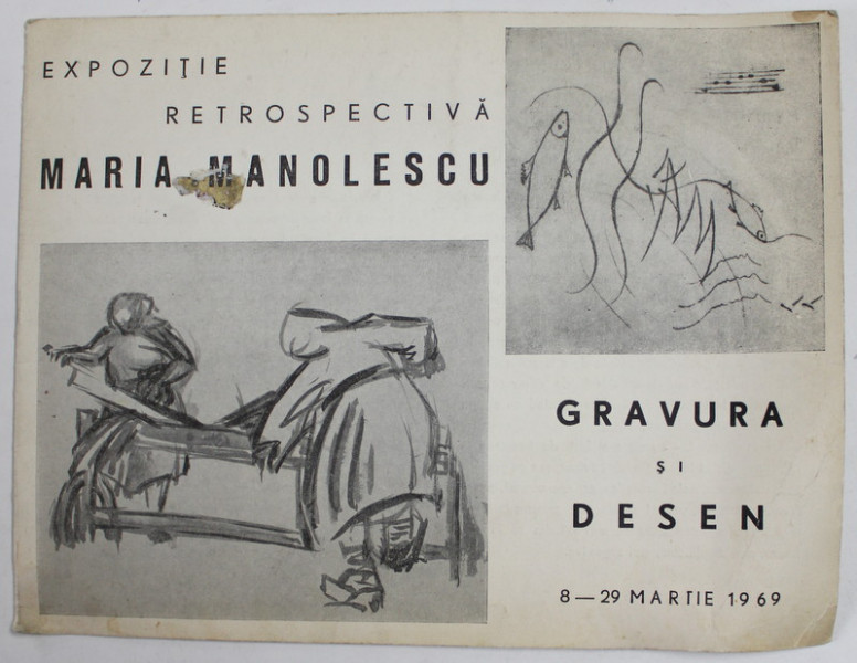 MARIA MANOLESCU - EXPOZITIE RETROSPECTIVA - GRAVURA SI DESEN , CATALOG , 8- 29 MARTIE 1969