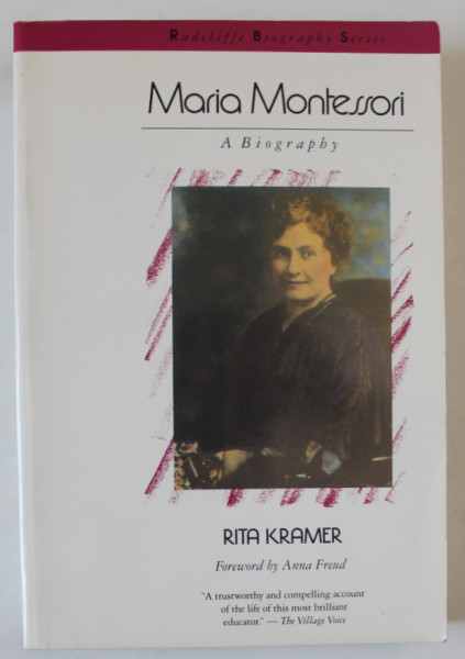 MARIA MONTESSORI , A BIOGRAPHY by RITA KRAMER , 1988