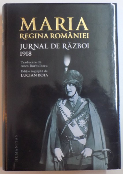 MARIA , REGINA ROMANIEI , JURNAL DE RAZBOI 1918 , VOL III , 2015