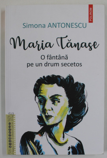 MARIA TANASE , O FANTANA PE UN DRUM SECETOS de SIMONA ANTONESCU , 2019