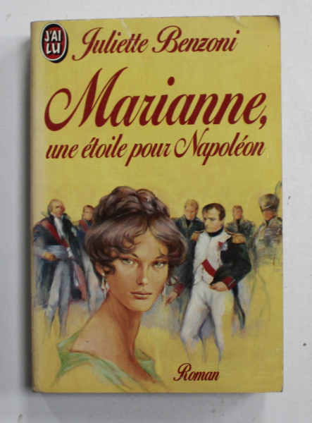 MARIANNE , UNE ETOILE POUR NAPOLEON par JULIETTE BENZONI , 1989