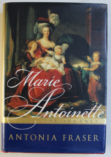 MARIE ANTOINETTE - THE JOURNEY by ANTONIA FRASER , 2001