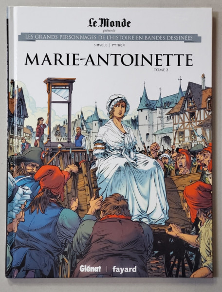 MARIE - ANTOINNETE   , par SIMSOLO ...PYTON   , LES GRANDS PERSONNAGES ...EN BANDES DESSINES , TOME 2 ,  2019 , BENZI DESENATE *