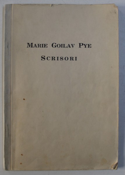 MARIE GOILAV PYE 1887 - 1929 - SCRISORI CU NOTE BIOGRAFICE de sotul ei  PHILIP PYE , 1931