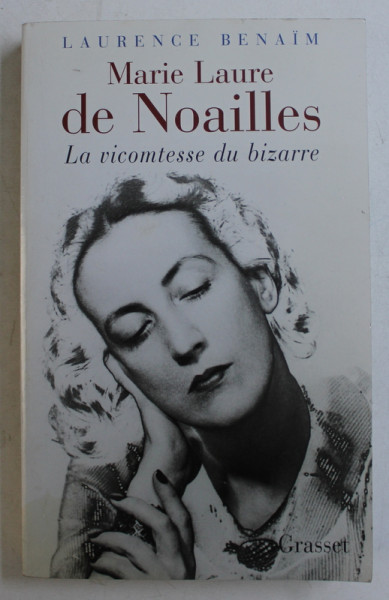 MARIE LAURE DE NOAILLES , LA VICOMTESSE DU BIZARRE par LAURENCE BENAIM , 2001