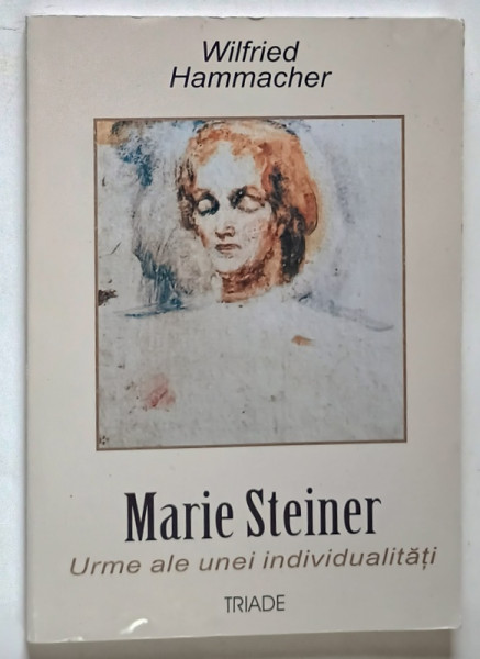 MARIE STEINER , URME ALE UNEI INDIVIDUALITATI de WILFRIED HAMMACHER , 2005