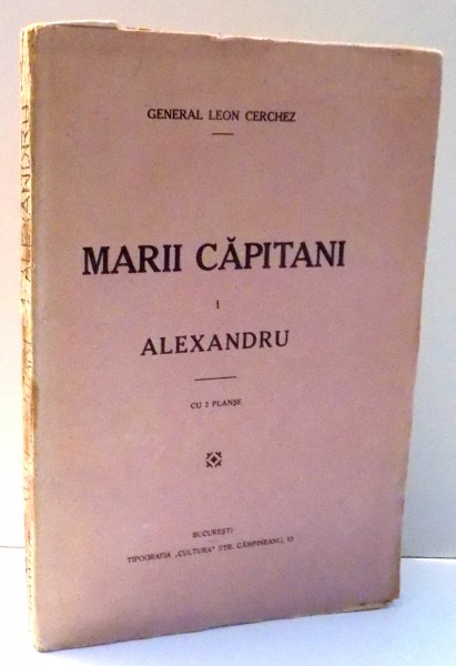 MARII CAPITANI - VOL I: ALEXANDRU de LEON CERCHEZ