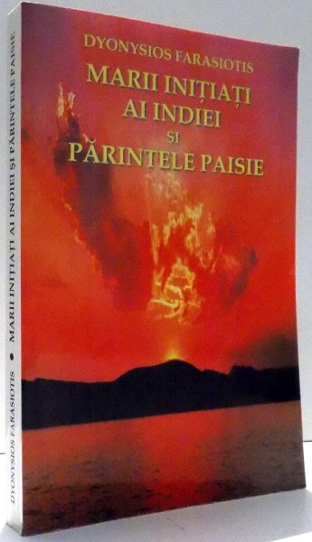 MARII INITIATI AI INDIEI SI PARINTELE PAISIE de DYONYSIOS FARASIOTIS