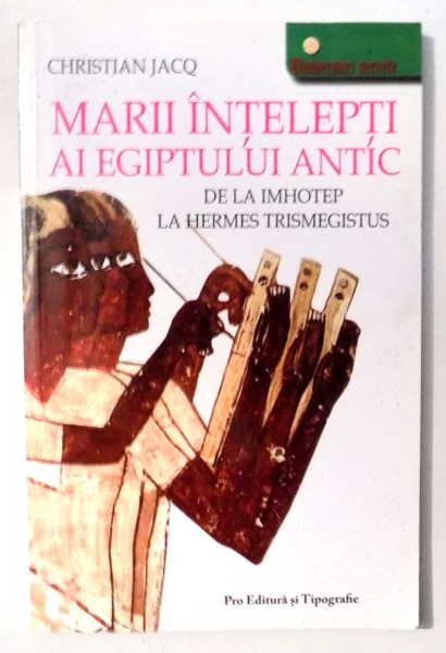 MARII INTELEPTI AI EGIPTULUI ANTIC de CHRISTIAN JACQ , 2007