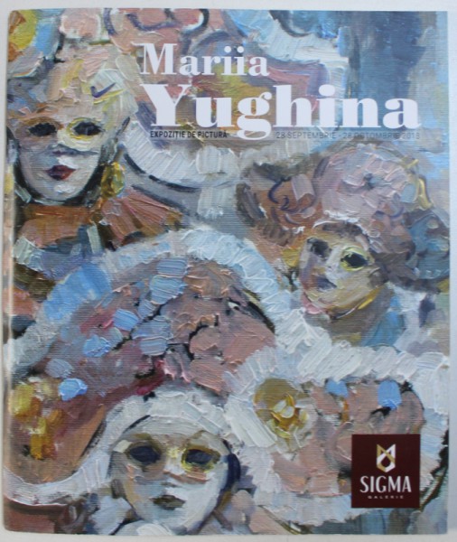 MARIIA YUGHINA, EXPOZITIE DE PICTURA, 28 SEPTEMBRIE - 28 OCTOMBRIE 2018