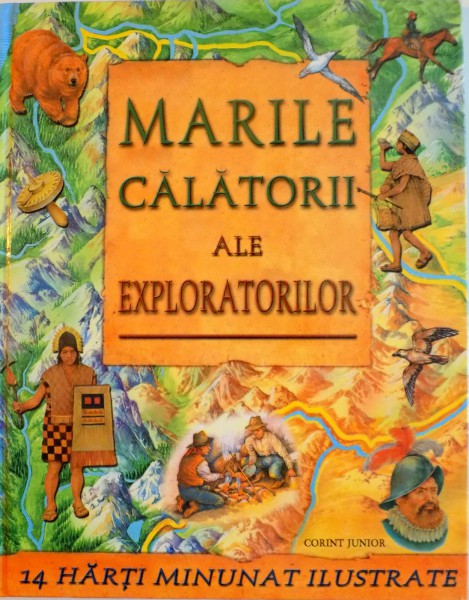 MARILE CALATORII ALE EXPLORATORILOR , 14 HARTI MINUNAT ILUSTRATE de NICKI PALIN , GARY HINCKS,  2005