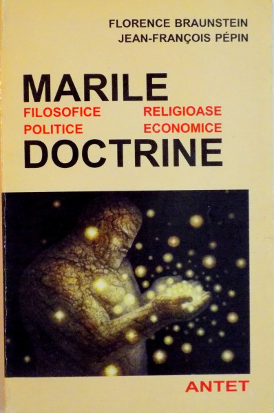 MARILE DOCTRINE, FILOSOFICE, POLITICE, RELIGIOASE, ECONOMICE de FLORENCE BRAUNSTEIN, JEAN - FRANCOIS PEPIN, 1997