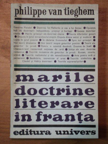 MARILE DOCTRINE LITERARE IN FRANTA-PHILIPPE VAN TIEGHEM BUCURESTI 1972