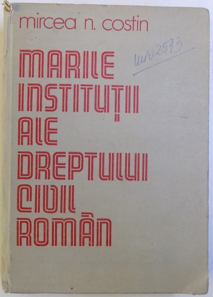 MARILE INSTITUTII ALE DREPTULUI CIVIL ROMAN 2. - PERSOANA FIZICA SI PERSOANA JURIDICA  de MIRCEA N. COSTIN , 1984