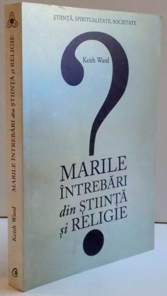 MARILE INTREBARI  DIN STIINTA SI RELIGIE de KEITH WARD , 2011