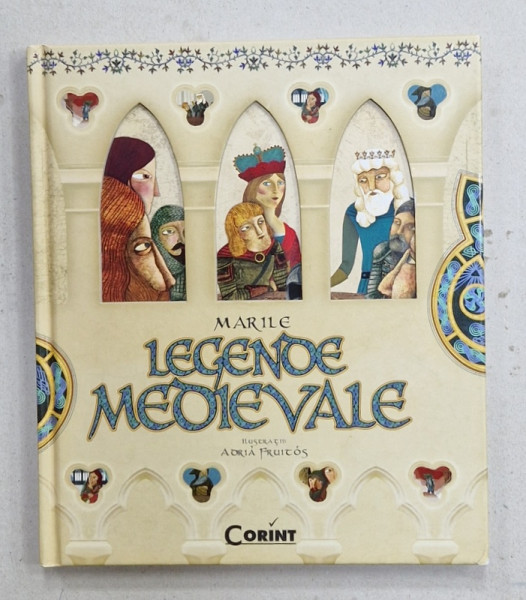 MARILE LEGENDE MEDIEVALE , ilustratii de ADRIA FRUITOS , traducere MIRELLA ACSENTE , 2009
