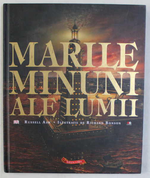 MARILE MINUNI ALE LUMII , text de RUSSELL ASH , ilustratii de RICHARD BONSON , 2011