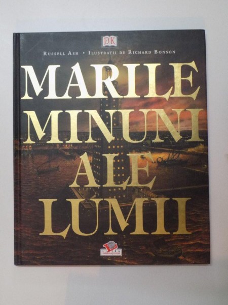 MARILE MINUNI ALE LUMII , TEXT DE RUSSELL ASH , ILUSTRATII DE RICHARD BONSON