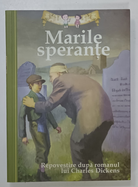 MARILE SPERANTE , repovestire dupa romanul lui CHARLES DICKENS , ilustratii de ERIC FREEBERG , 2012