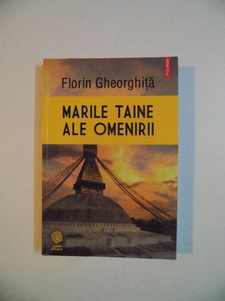 MARILE TAINE ALE OMENIRII de FLORIN GHEORGHITA , 2013