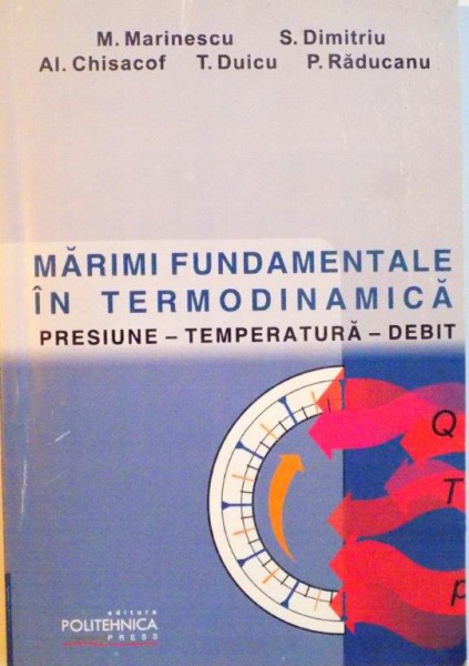 MARIMI FUNDAMENTALE IN TERMODINAMICA, PRESIUNE-TEMPERATURA-DEBIT de M. MARINESCU, P. RADUCANU, 2003