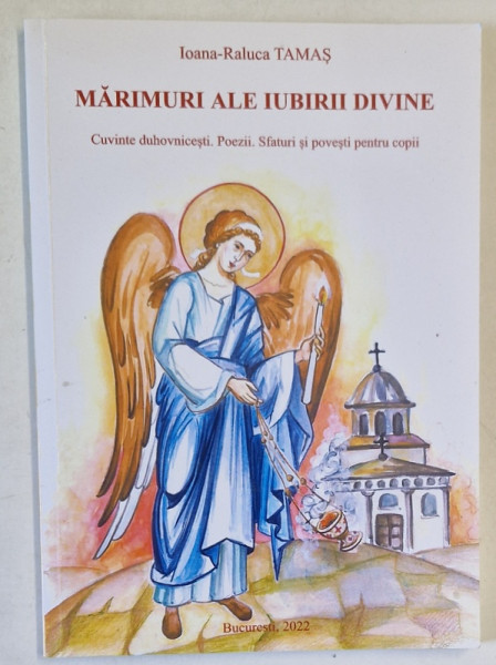 MARIMURI ALE IUBIRII DIVINE de IOANA - RALUCA TAMAS , ANII '2000