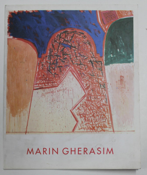 MARIN GHERASIM - MEMORIA ABSIDEI , CATALOG DE EXPOZITIE , BISTRITA , 2004 , DEDICATIE *