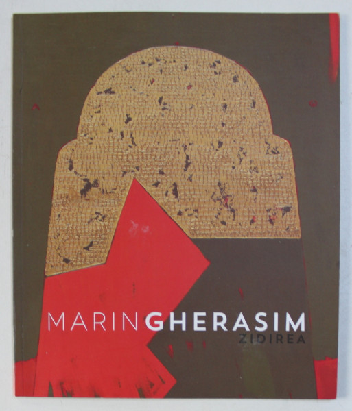 MARIN GHERASIM - ZIDIREA , CATALOG DE EXPOZITIE DESEN / PICTURA , MAI - IUNIE , 2013 , DEDICATIE*
