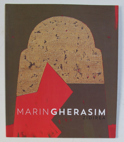 MARIN GHERASIM - ZIDIREA , CATALOG DE EXPOZITIE DESEN / PICTURA , MAI - IUNIE , 2013