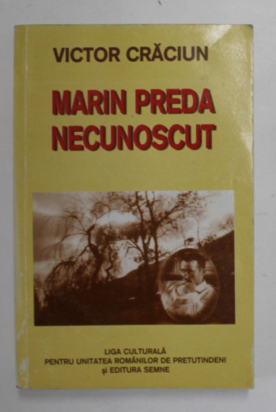 MARIN PREDA - NECUNOSCUT de VICTOR CRACIUN , VOLUMUL I , 2003