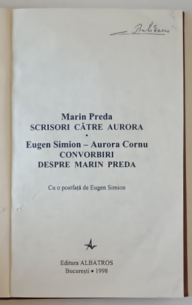 MARIN PREDA , SCRISORI CATRE AURORA / EUGEN SIMION - AURORA CORNU , CONVORBIRI DESPRE MARIN PREDA , 1998 , PREZINTA  URME DE UZURA , EXEMPLAR RELEGAT