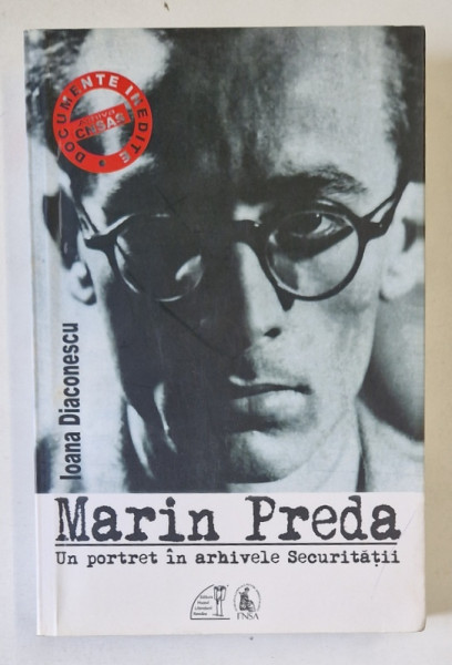 MARIN PREDA , UN PORTRET IN ARHIVELE SECURITATII de IOANA DIACONESCU , 2015 , DEDICATIE *