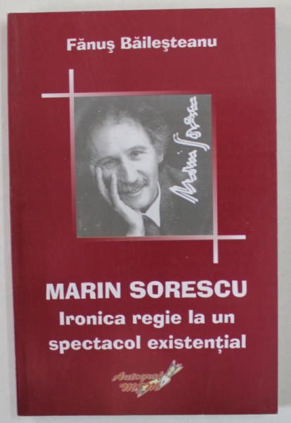 MARIN SORESCU , IRONICA REGIE LA UN SPECTACOL EXISTENTIAL de FANUS BAILESTEANU , 2008