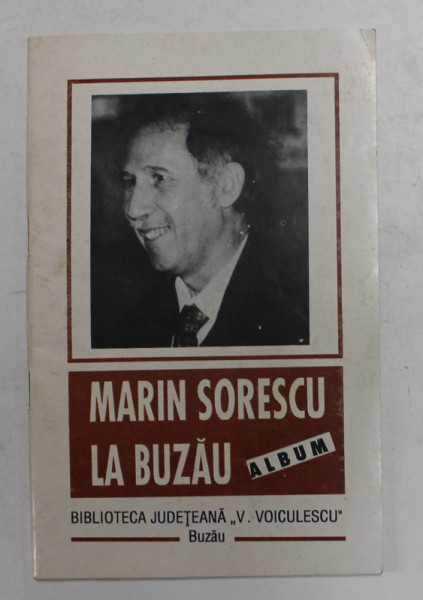 MARIN SORESCU LA BUZAU - ALBUM de ALEX . OPROESCU si MARCELA CHIRITA , 1996