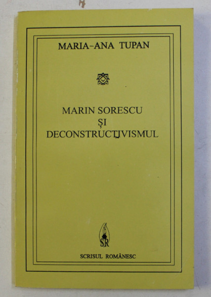 MARIN SORESCU si DECONSTRUCTIVISMUL de MARIA - ANA TUPAN , 1995 , DEDICATIE*