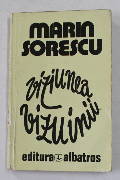 MARIN SORESCU - VIZIUNEA VIZUINII , 1982 , EXEMPLAR SEMNAT DE AUTOR *