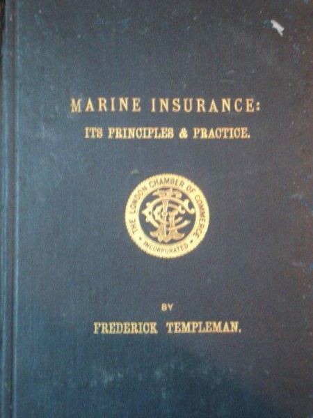 MARINE INSURANCE: ITS PRINCIPLES & PRACTICE by FREDERICK TEMPLEMAN