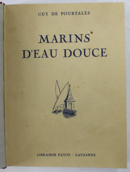 MARINS D 'EAU DOUCE par GUY DE POURTALES , dessins de MADELEINE CHARLETY , 1943