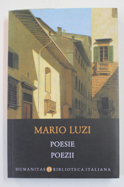 MARIO LUZI - POESIE - POEZII , EDITIE BILINGVA ROMANA - ITALIANA , 2019