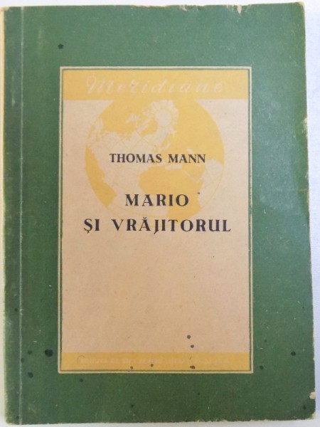 MARIO SI VRAJITORUL  - INTAMPLARE TRAGICA DINTR - O CALATORIE de THOMAS MANN , 1955