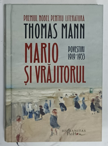 MARIO SI VRAJITORULde THOMAS MANN , POVESTIRI 1919 -1953 ,2022, EDITIE CARTONATA