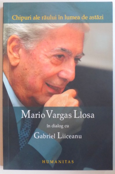 MARIO VARGAS LLOSA IN DIALOG CU GABRIEL LIICEANU , EDITIE BILINGVA ( ROMANA-SPANIOLA ) , 2007
