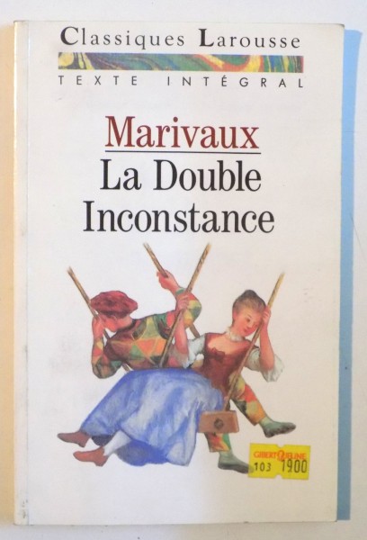 MARIVAUX, LA DOUBLE INCONSTANCE, CLASSIQUES LAROUSSE, 1991