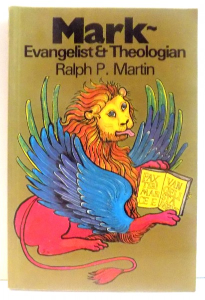 MARK - EVANGELIST & THEOLOGIAN by RALPH P. MARTIN , 1986