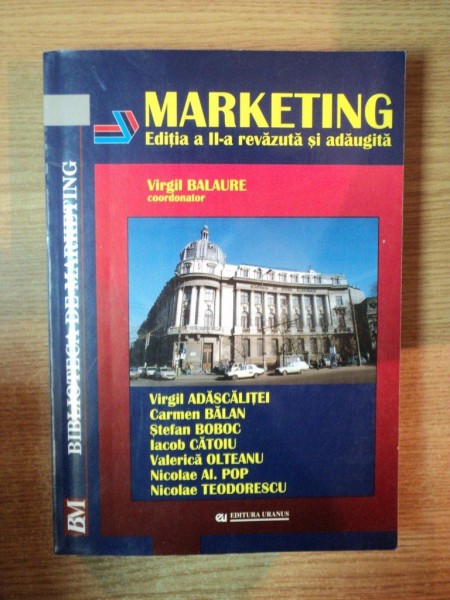 MARKETING , EDITIA A II - A REVAZUTA SI ADAUGITA , editie coordonata de VIRGIL BALAURE , 2003