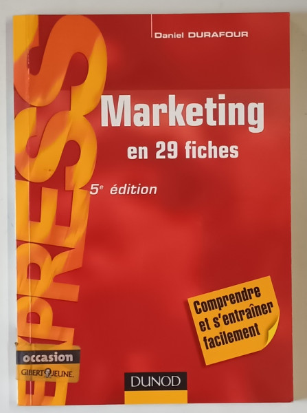 MARKETING EN 29 FICHES , 5e EDITION par DANIEL DURAFOUR , 2007 *PREZINTA SUBLINIERI IN TEXT