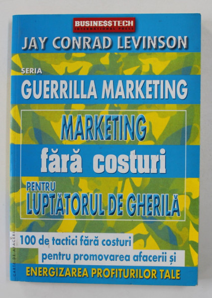 MARKETING  FARA COSTURI PENTRU LUPTATORUL DE GHERILA de JAY CONRAD LEVINSON , 2005
